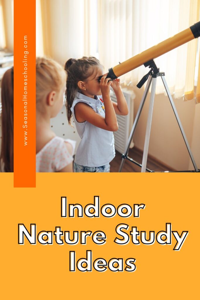 child looking through a telescope with Indoor Nature Study Ideas text overlay