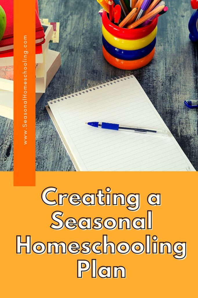 paper and pen on desk with Creating a Seasonal Homeschooling Plan text overlay
