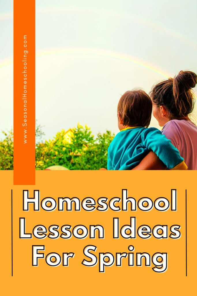 Looking at a rainbow with Homeschool Lesson Ideas For Spring text overlay