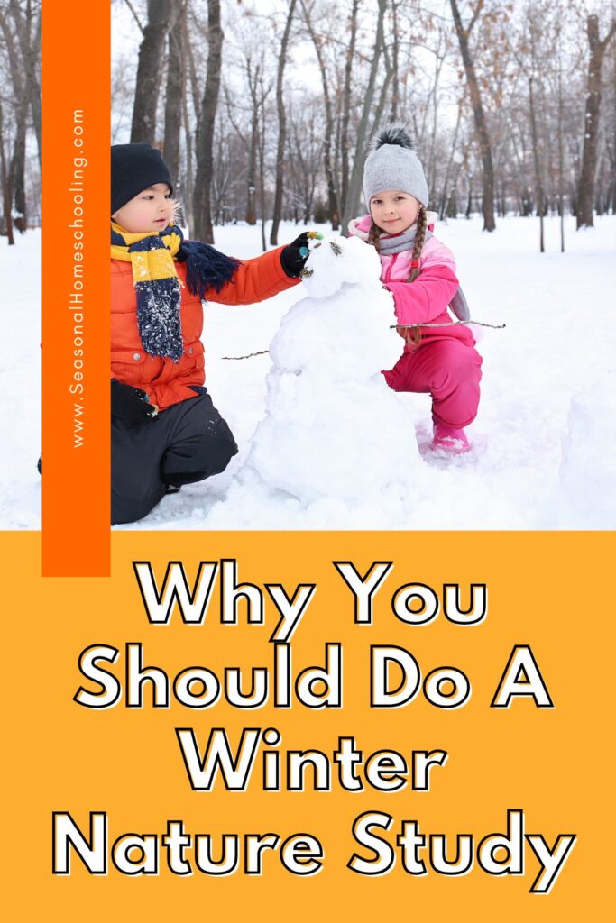 kids building a snowman with Why You Should Do A Winter Nature Study text overlay