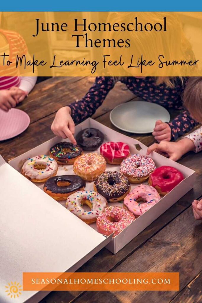 a box of donuts with June Homeschool Themes to Make Learning Feel Like Summer text overlay